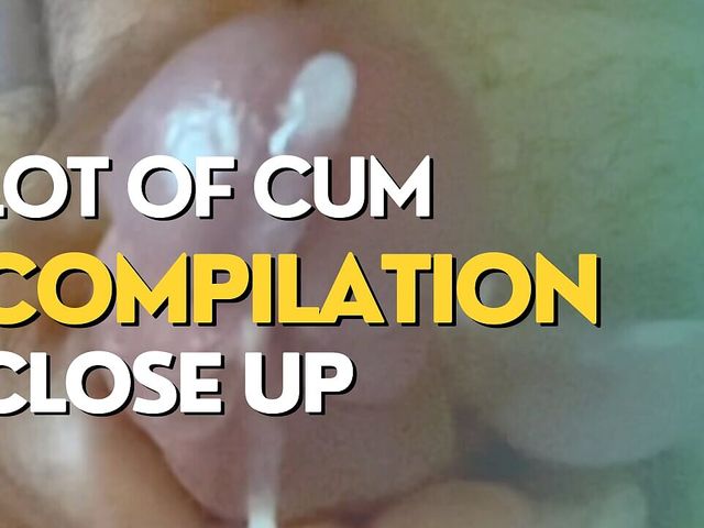 Lot of Cum Close up Compilation (Me and myself on paradide)