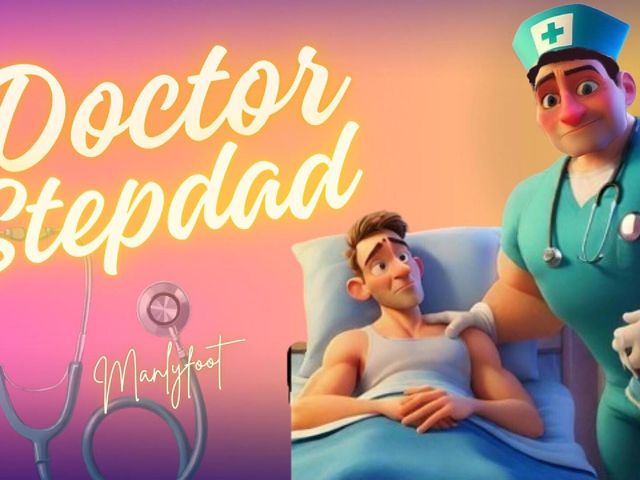 Step Gay Stepdad - Doctor Stepdad - the Healing Power of Smelly Feet (Manly foot)